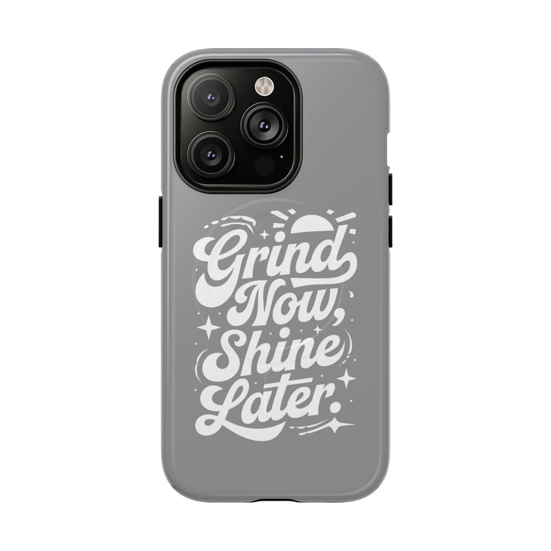 Inspirational Tough Magnetic Phone Case - "Grind Now Shine Later"