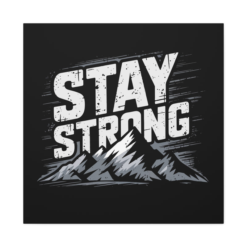 Inspirational Canvas Wall Art - Stay Strong Mountain Design