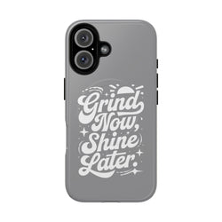 Inspirational Tough Magnetic Phone Case - "Grind Now Shine Later"