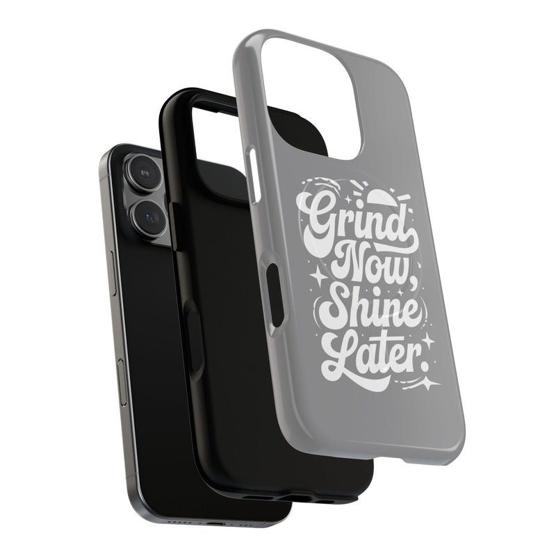 Inspirational Tough Magnetic Phone Case - "Grind Now Shine Later"