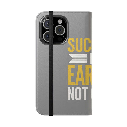 Earned Flip Case - Stylish Phone Wallet Success Is Earned Flip Case -