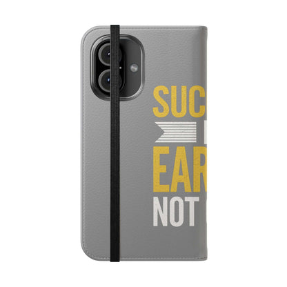 Earned Flip Case - Stylish Phone Wallet Success Is Earned Flip Case -