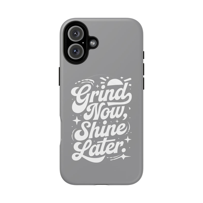 Inspirational Tough Magnetic Phone Case - "Grind Now Shine Later"