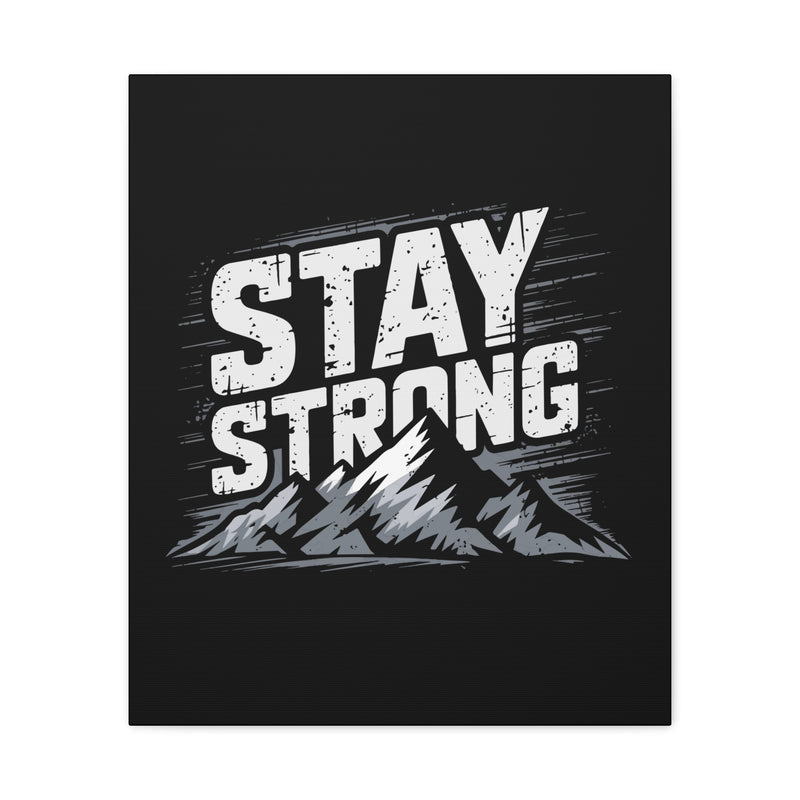 Inspirational Canvas Wall Art - Stay Strong Mountain Design