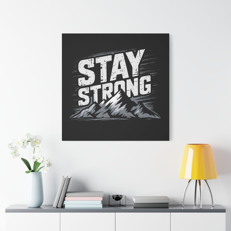 Inspirational Canvas Wall Art - Stay Strong Mountain Design