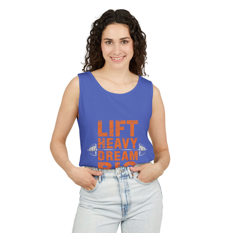 Lift Heavy Dream Big Unisex Garment-Dyed Tank Top