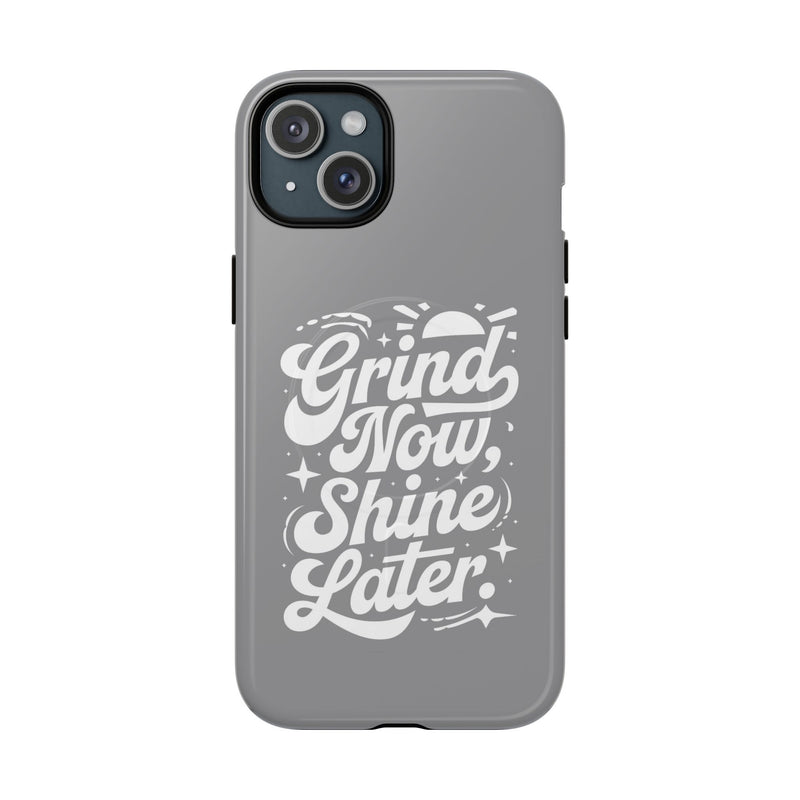 Inspirational Tough Magnetic Phone Case - "Grind Now Shine Later"