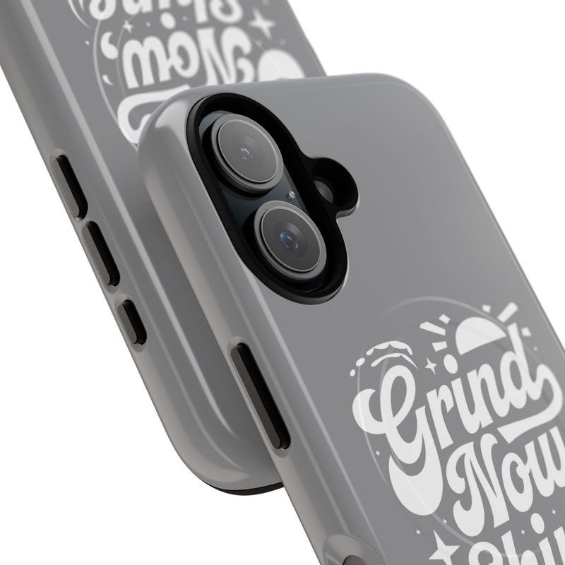 Inspirational Tough Magnetic Phone Case - "Grind Now Shine Later"