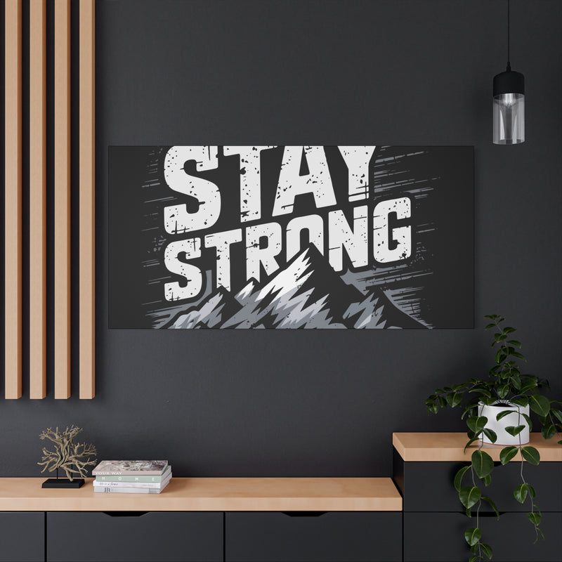 Inspirational Canvas Wall Art - Stay Strong Mountain Design