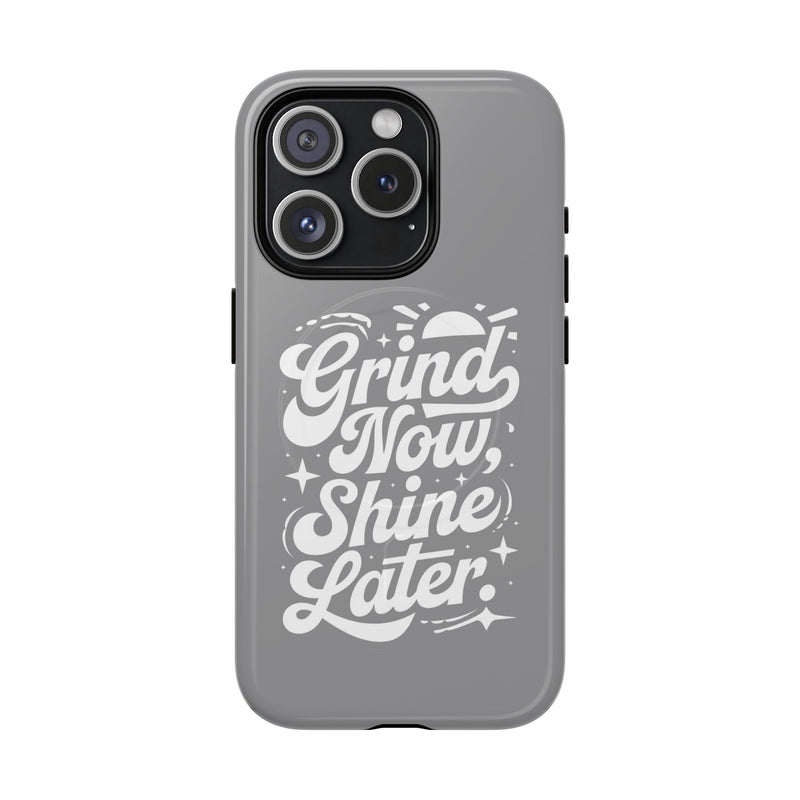 Inspirational Tough Magnetic Phone Case - "Grind Now Shine Later"