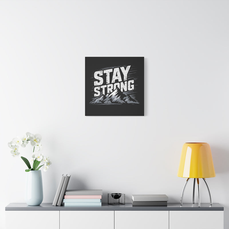 Inspirational Canvas Wall Art - Stay Strong Mountain Design