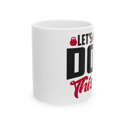 Motivational Ceramic Fitness Mug - 11oz & 15oz - "Let's Get It Done!"