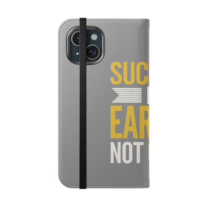 Earned Flip Case - Stylish Phone Wallet Success Is Earned Flip Case -
