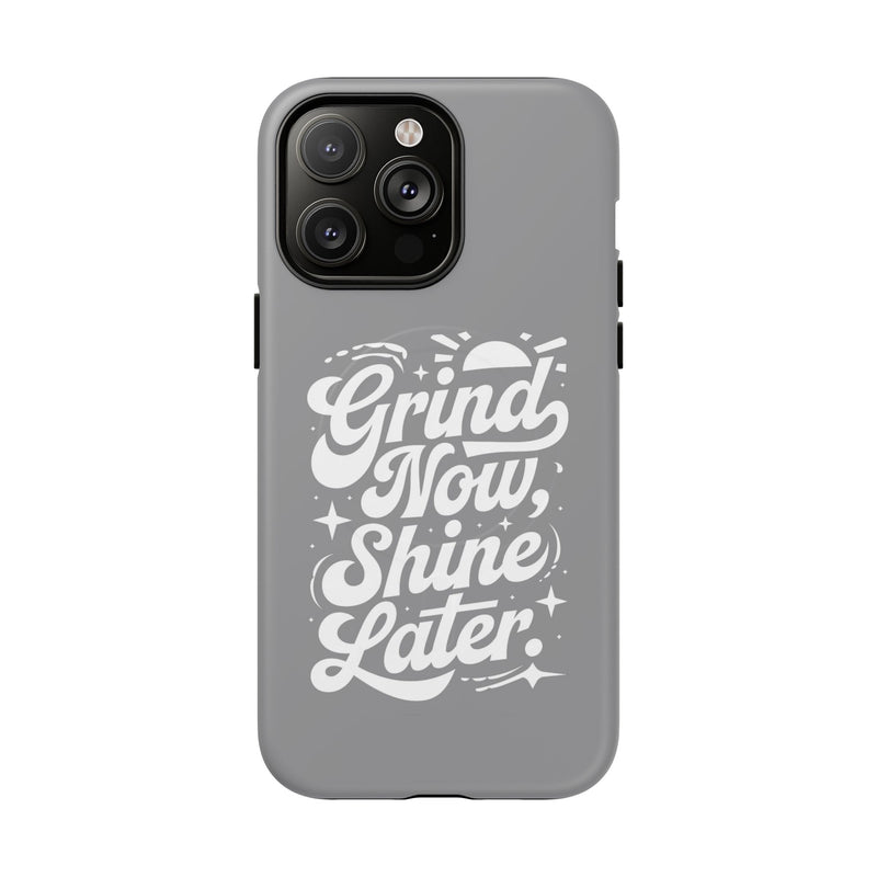 Inspirational Tough Magnetic Phone Case - "Grind Now Shine Later"