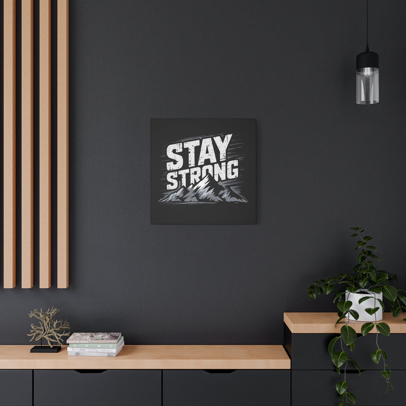 Inspirational Canvas Wall Art - Stay Strong Mountain Design