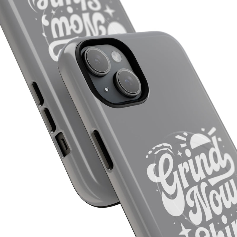 Inspirational Tough Magnetic Phone Case - "Grind Now Shine Later"