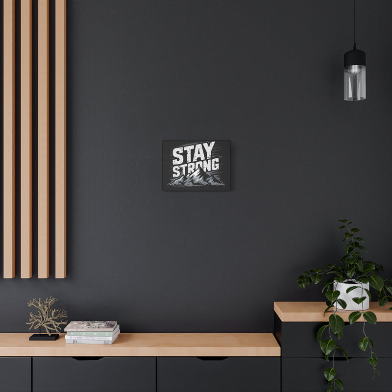 Inspirational Canvas Wall Art - Stay Strong Mountain Design