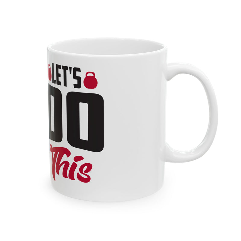 Motivational Ceramic Fitness Mug - 11oz & 15oz - "Let's Get It Done!"