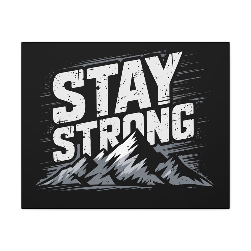 Inspirational Canvas Wall Art - Stay Strong Mountain Design