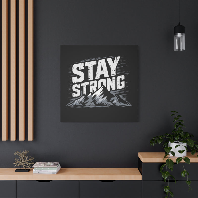 Inspirational Canvas Wall Art - Stay Strong Mountain Design