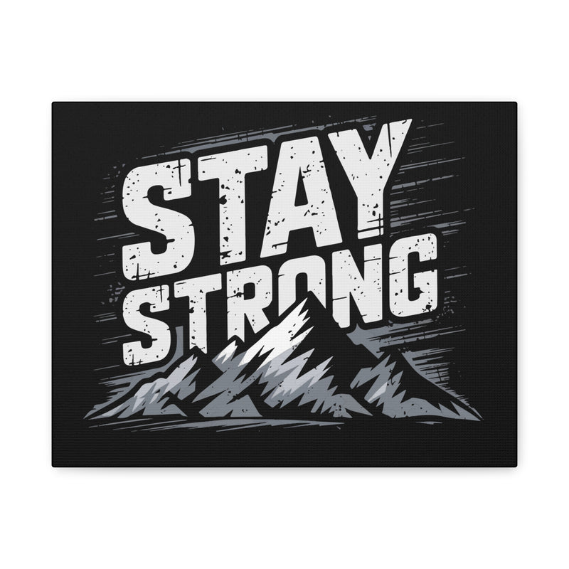 Inspirational Canvas Wall Art - Stay Strong Mountain Design