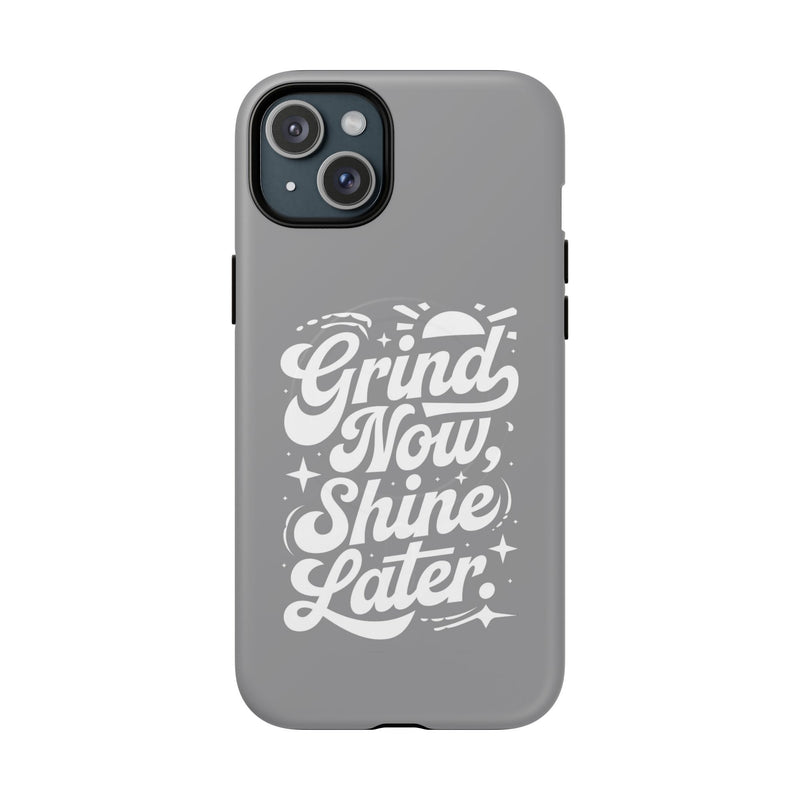 Inspirational Tough Magnetic Phone Case - "Grind Now Shine Later"