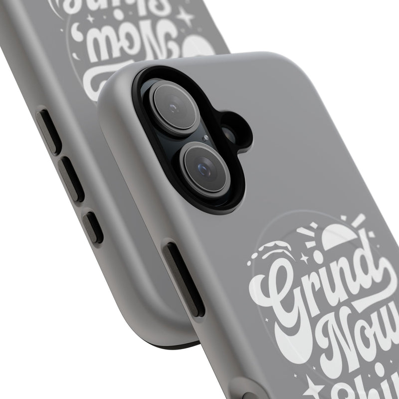 Inspirational Tough Magnetic Phone Case - "Grind Now Shine Later"