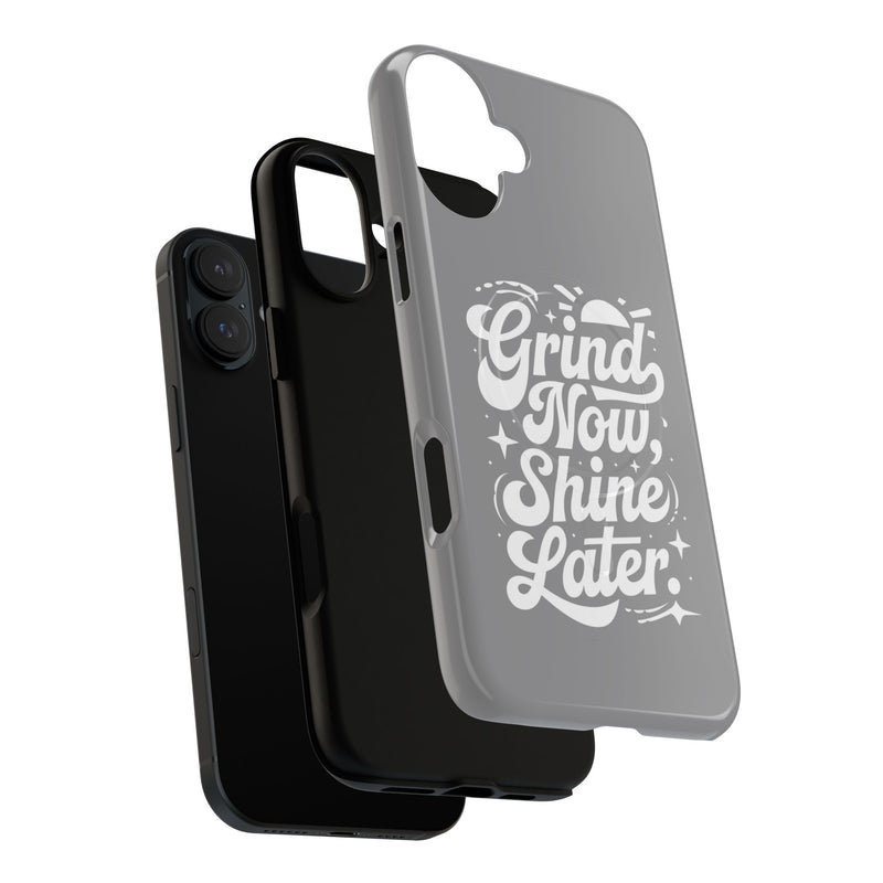 Inspirational Tough Magnetic Phone Case - "Grind Now Shine Later"