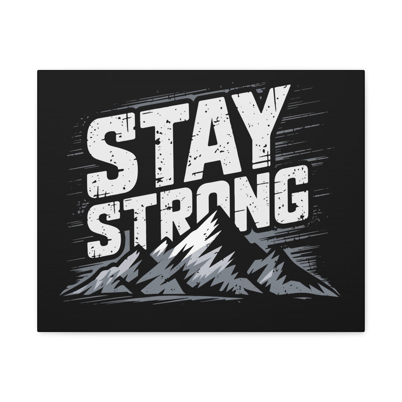 Inspirational Canvas Wall Art - Stay Strong Mountain Design