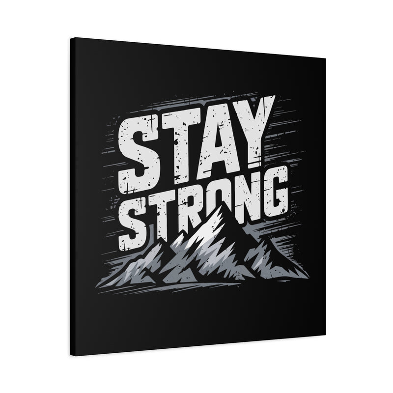 Inspirational Canvas Wall Art - Stay Strong Mountain Design