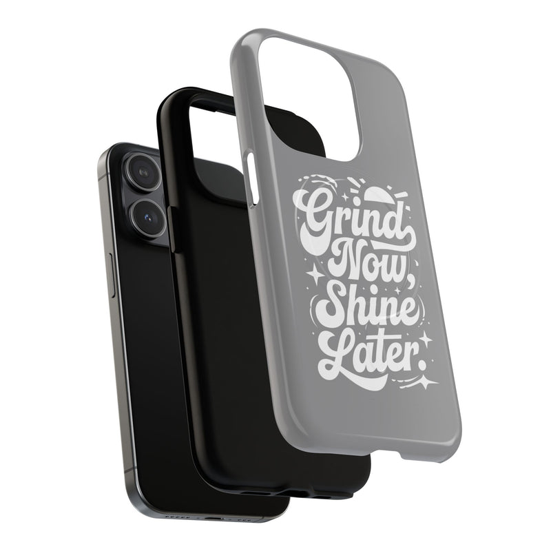 Inspirational Tough Magnetic Phone Case - "Grind Now Shine Later"