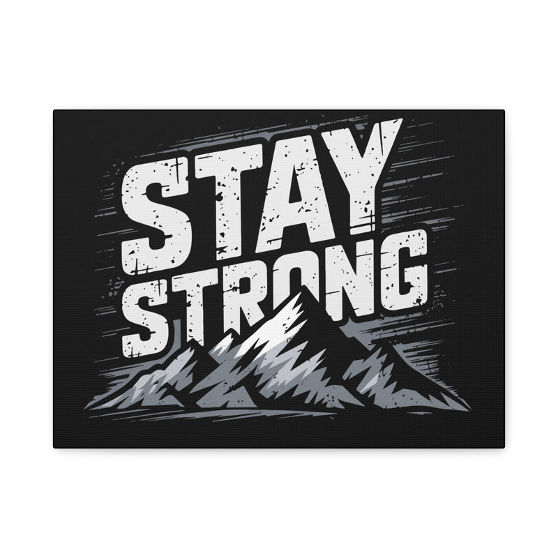 Inspirational Canvas Wall Art - Stay Strong Mountain Design