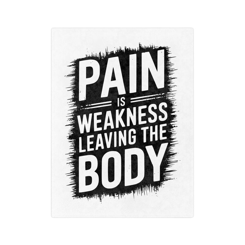 Inspirational Microfiber Blanket - "Pain Is Weakness Leaving the Body"