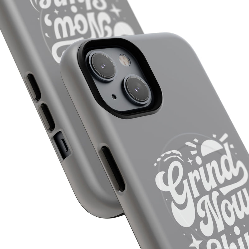 Inspirational Tough Magnetic Phone Case - "Grind Now Shine Later"