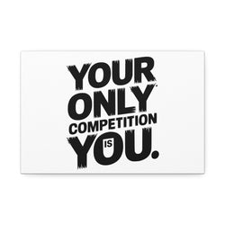 Motivational Canvas Wall Art - 'Your Only Competition Is You'