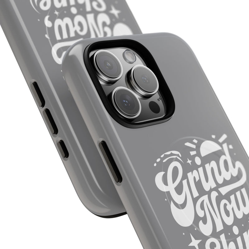 Inspirational Tough Magnetic Phone Case - "Grind Now Shine Later"