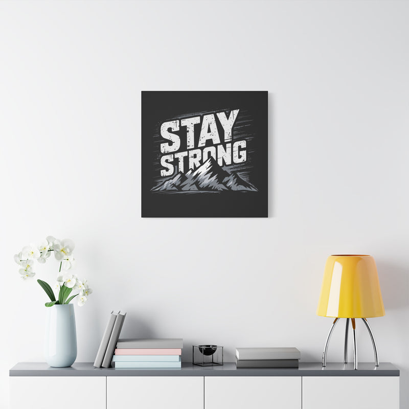 Inspirational Canvas Wall Art - Stay Strong Mountain Design