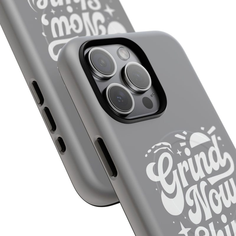 Inspirational Tough Magnetic Phone Case - "Grind Now Shine Later"