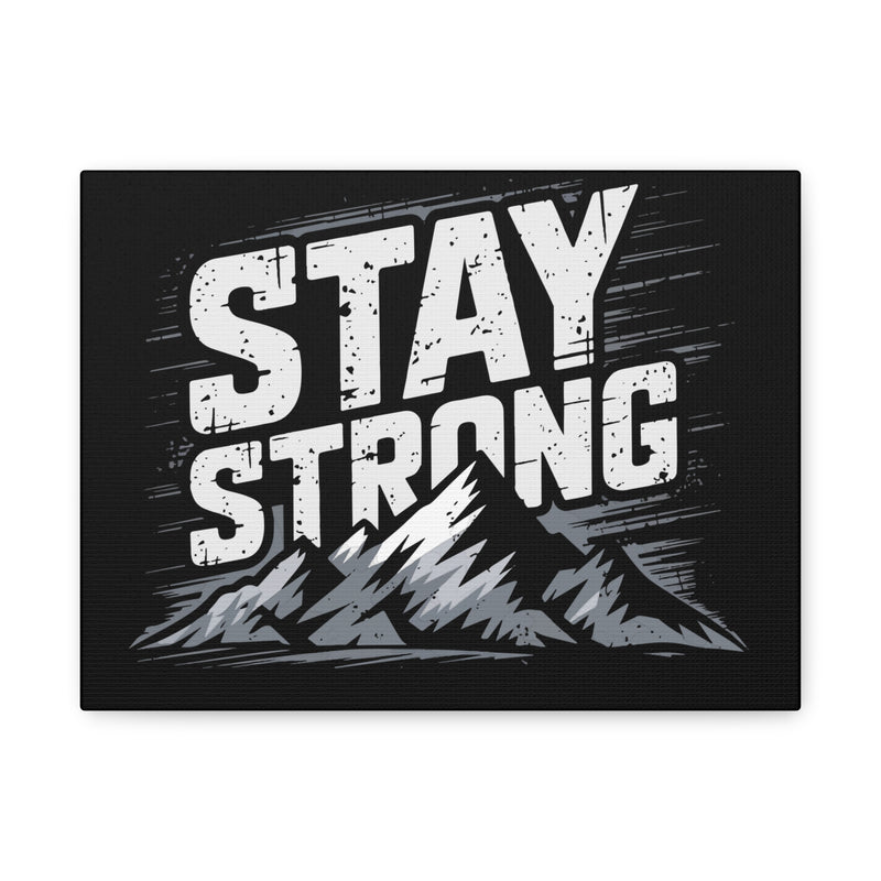 Inspirational Canvas Wall Art - Stay Strong Mountain Design