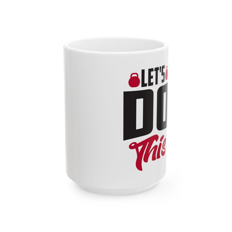 Motivational Ceramic Fitness Mug - 11oz & 15oz - "Let's Get It Done!"