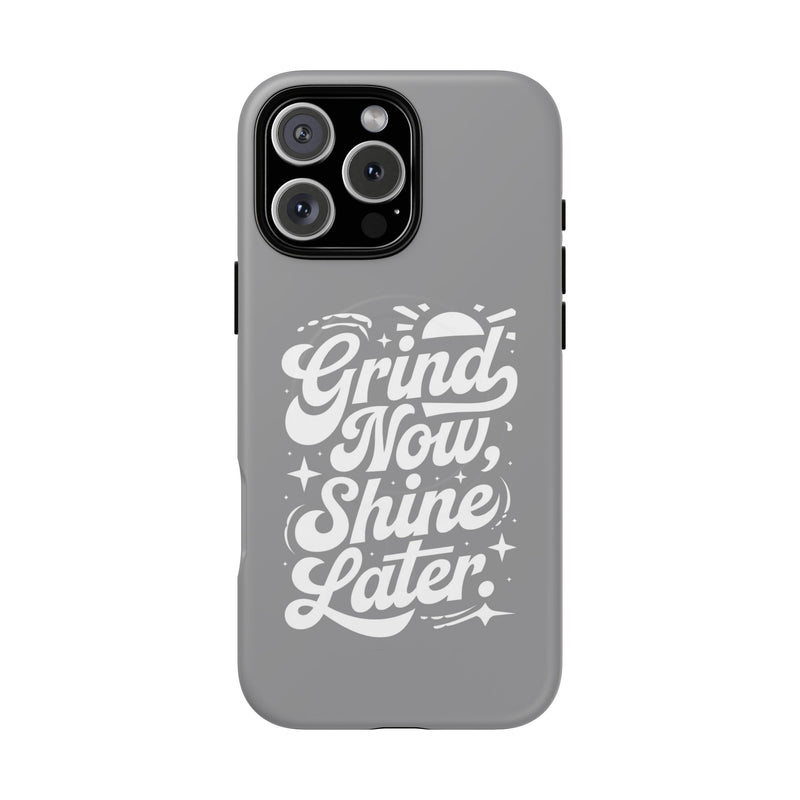 Inspirational Tough Magnetic Phone Case - "Grind Now Shine Later"