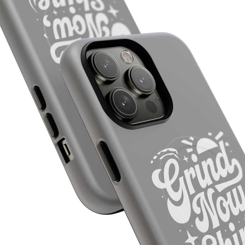 Inspirational Tough Magnetic Phone Case - "Grind Now Shine Later"