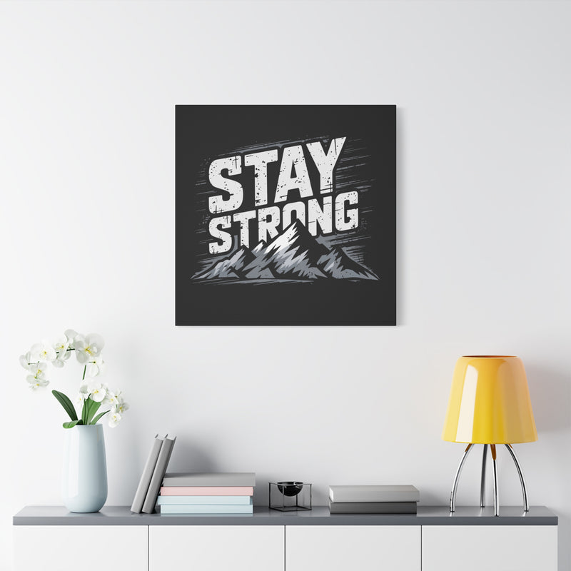 Inspirational Canvas Wall Art - Stay Strong Mountain Design