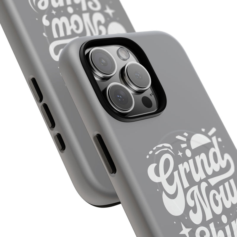 Inspirational Tough Magnetic Phone Case - "Grind Now Shine Later"