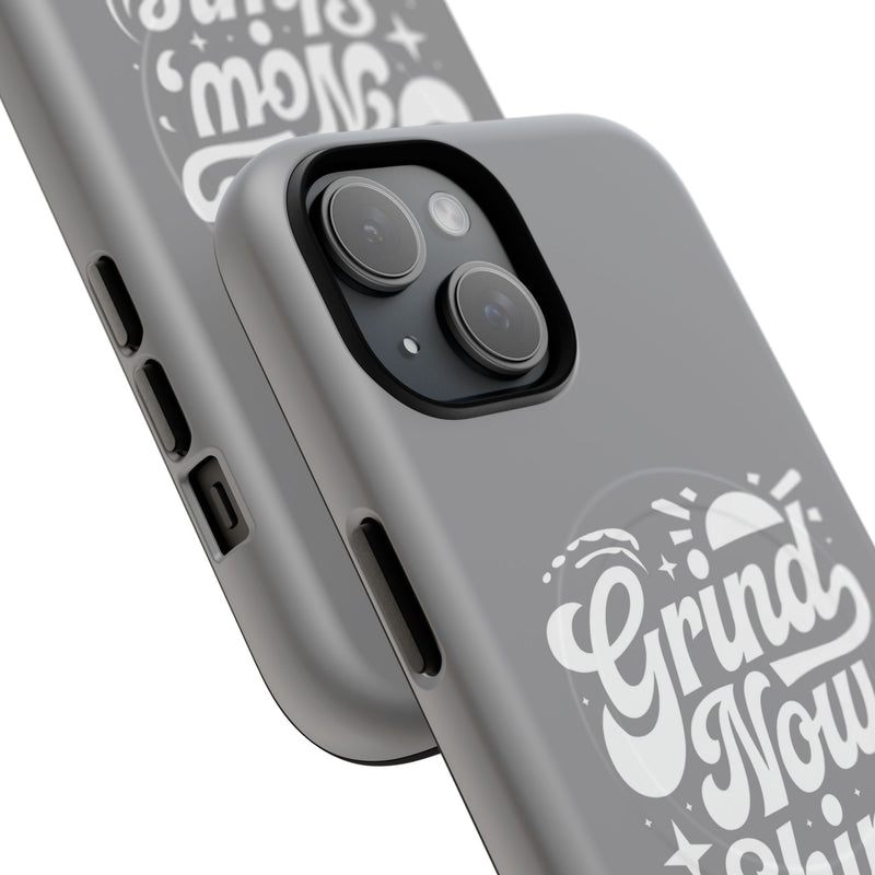 Inspirational Tough Magnetic Phone Case - "Grind Now Shine Later"