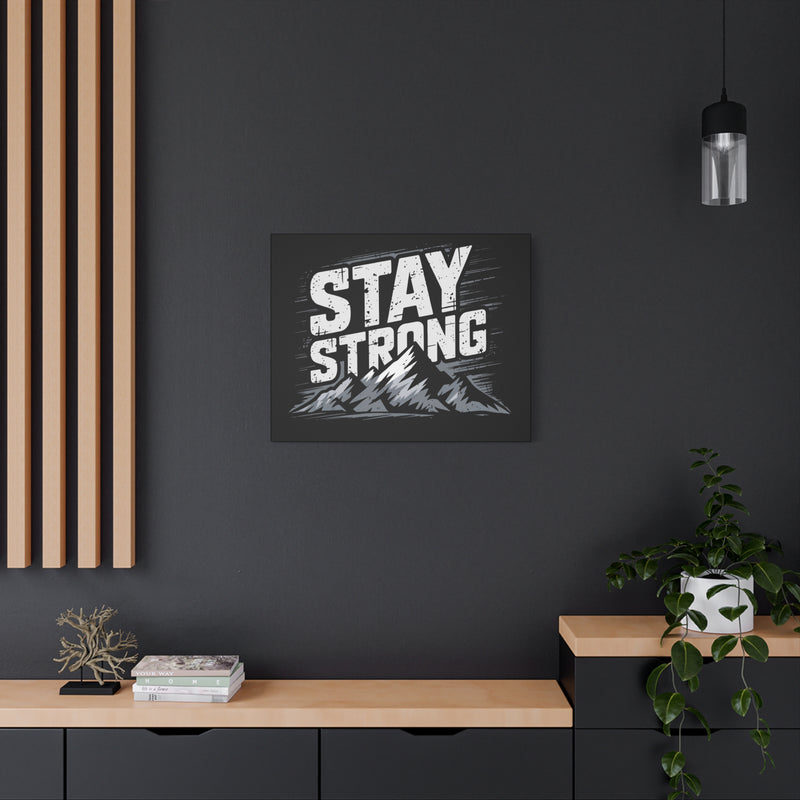 Inspirational Canvas Wall Art - Stay Strong Mountain Design