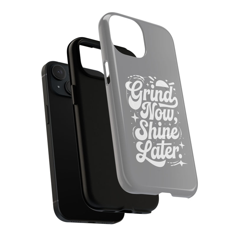 Inspirational Tough Magnetic Phone Case - "Grind Now Shine Later"