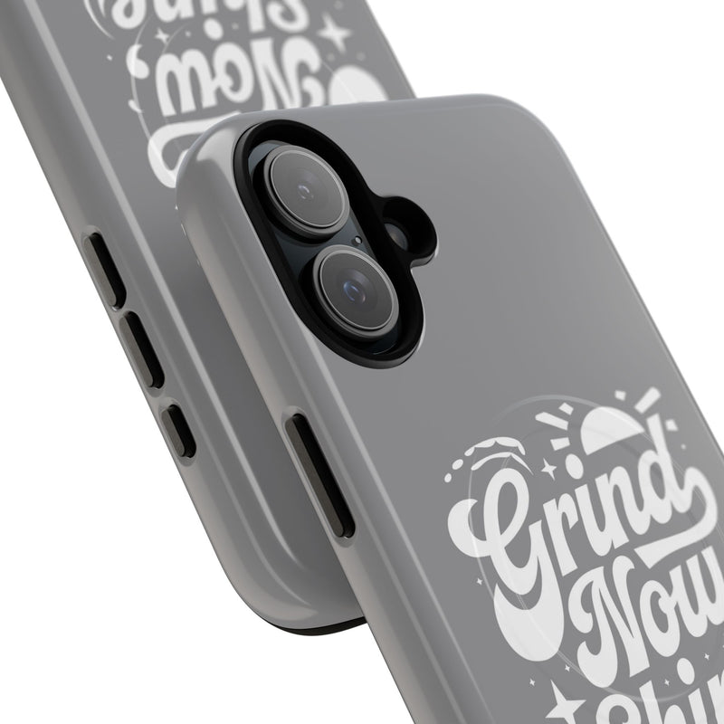 Inspirational Tough Magnetic Phone Case - "Grind Now Shine Later"